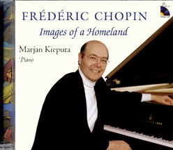 CD: 'Images of a Homeland' presenting performances of music by Chopin featuring the American pianist Marjan Kiepura